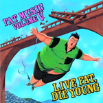 Fat Music, Vol. 5: Live Fat Die Young
