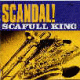 SCAFULL KING/SCANDAL!